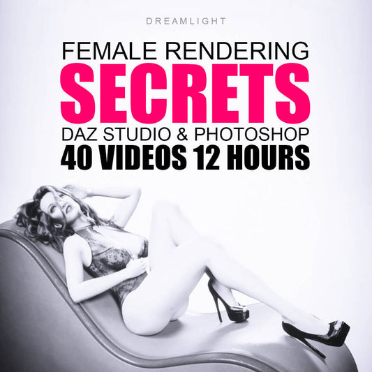 Female Rendering Secrets - 40 DAZ Studio Video Tutorials